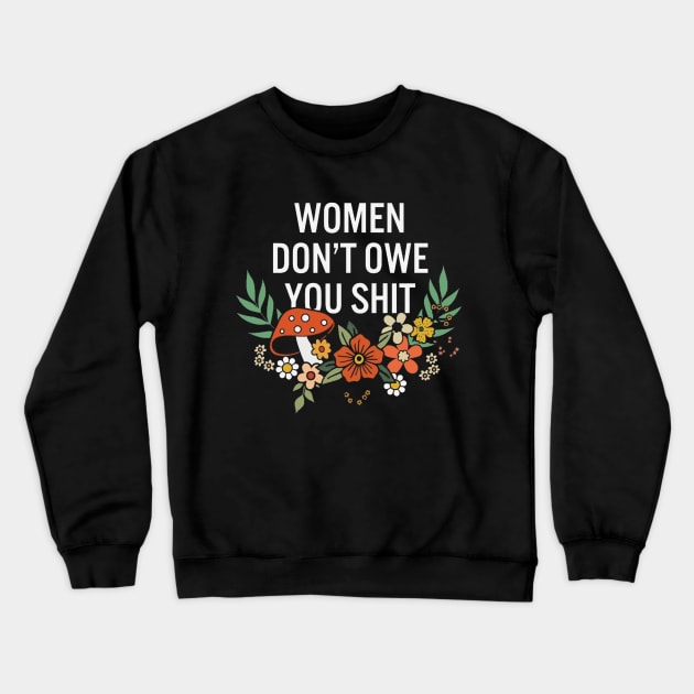 vintage women don't owe you shit feminist women girl power Crewneck Sweatshirt by MARBBELT